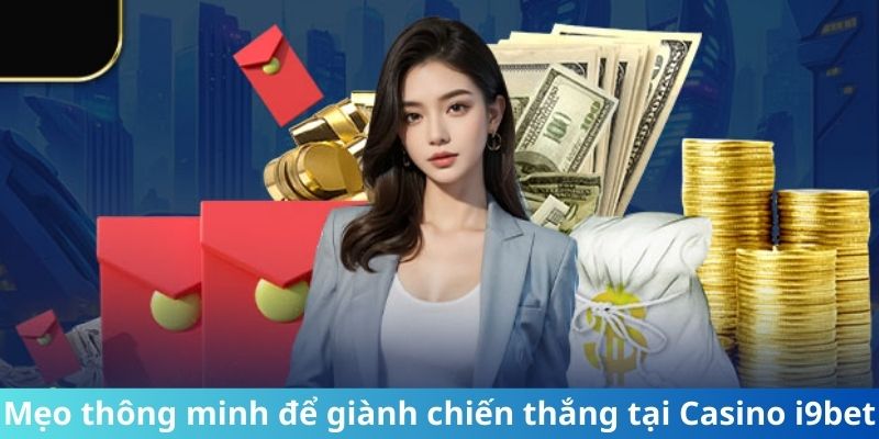 Mẹo thông minh để giành chiến thắng tại Casino i9Bet