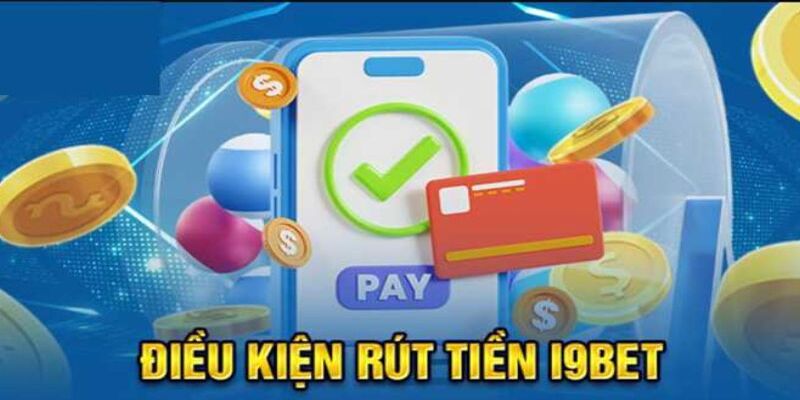 Quy định khi rút tiền i9BET