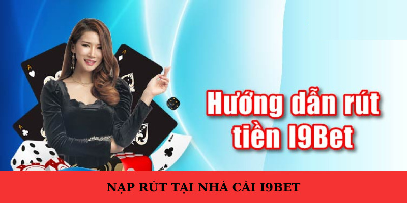 Hướng dẫn các bước để rút tiền từ i9BET