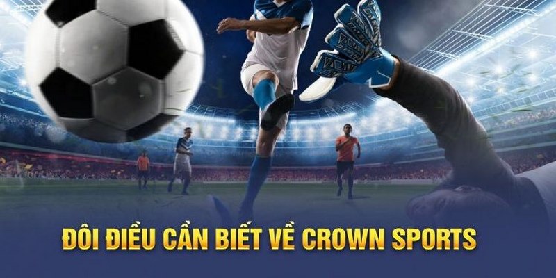 Sảnh cược Crown Sports cung cấp hệ thống kèo khủng