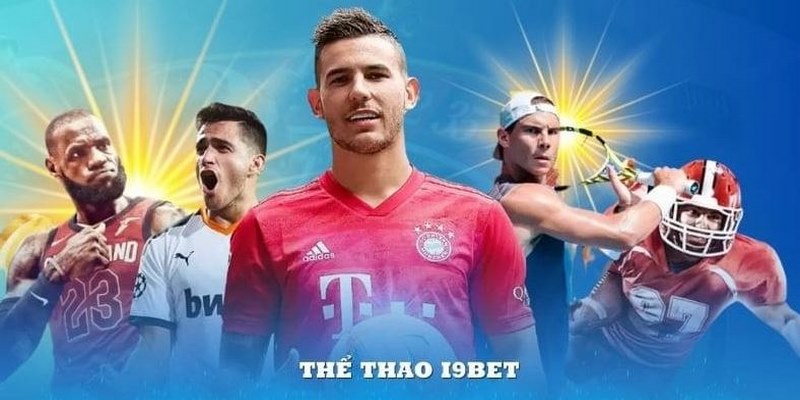 Thể thao là chuyên mục đầu tư toàn diện tại i9BET