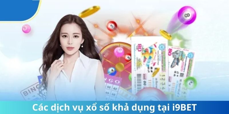 Các dịch vụ xổ số khả dụng tại i9Bet